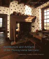 bokomslag Architecture and Artifacts of the Pennsylvania Germans