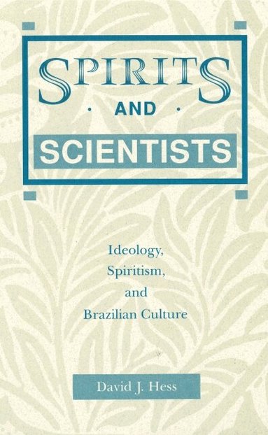 David  J. Hess - Spirits and Scientists, Häftad