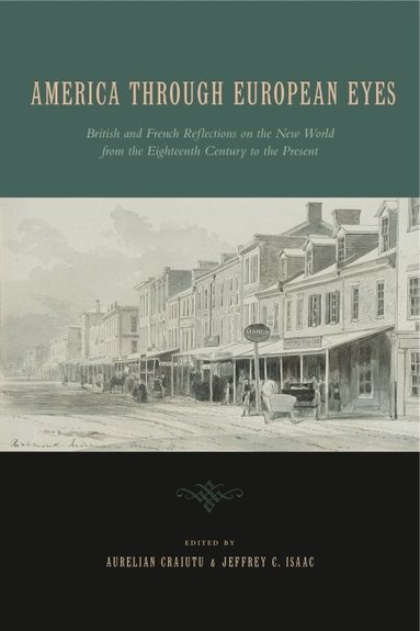 Aurelian Craiutu, Jeffrey C. Isaac - America Through European Eyes, Inbunden
