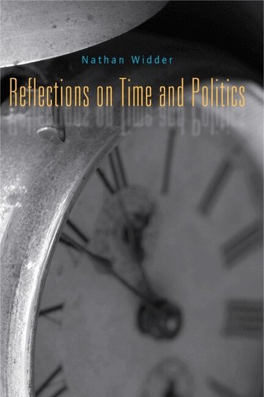 Nathan Widder - Reflections on Time and Politics, Häftad