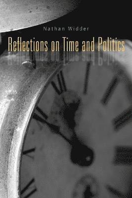 Nathan Widder - Reflections on Time and Politics, Häftad