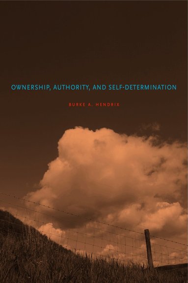 Burke A. Hendrix - Ownership, Authority, and Self-Determination, Inbunden