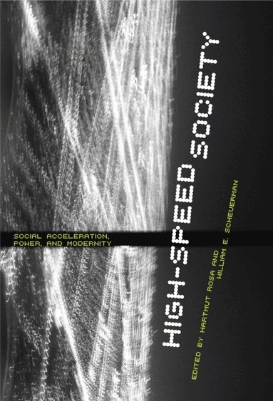 Hartmut Rosa, William E. Scheuerman - High-Speed Society, Häftad