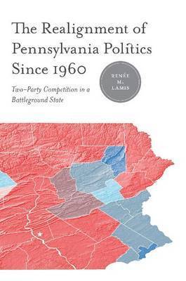 bokomslag The Realignment of Pennsylvania Politics Since 1960