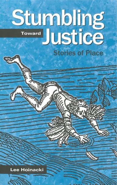 Lee Hoinacki - Stumbling Toward Justice, Häftad