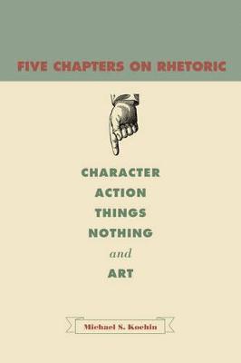 Michael S. Kochin - Five Chapters on Rhetoric, Inbunden