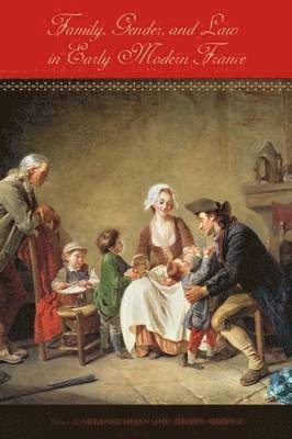 Family, Gender, and Law in Early Modern France 1