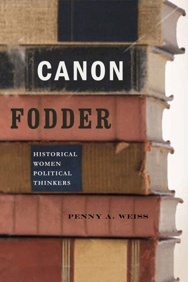 Penny A. Weiss - Canon Fodder, Häftad