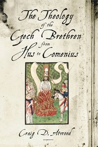 bokomslag Theology of the Czech Brethren from Hus to Comenius