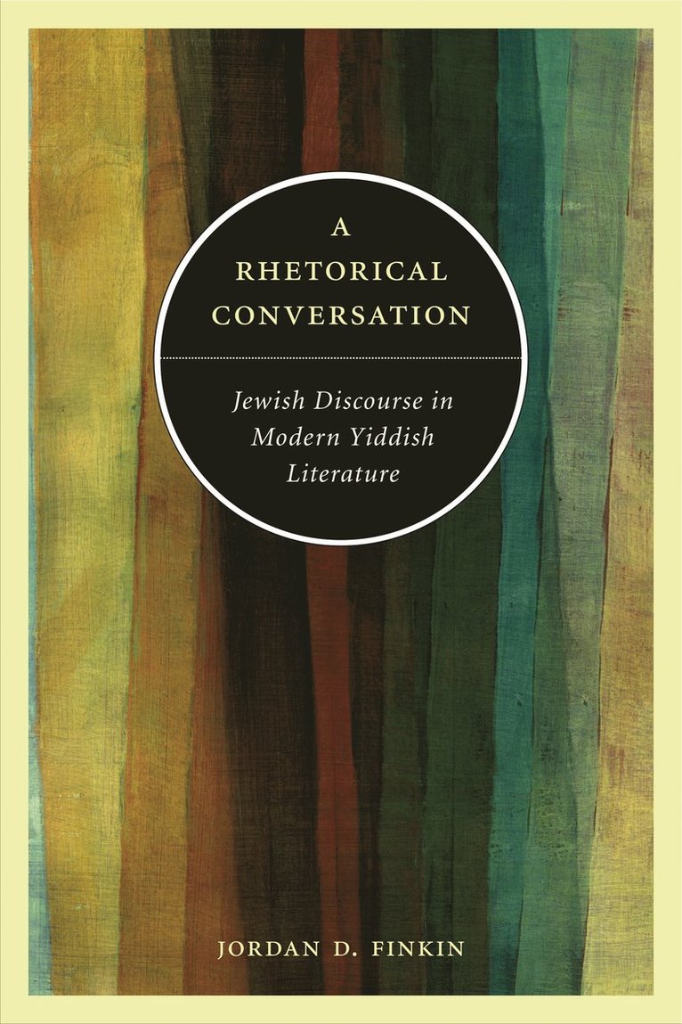 Jordan D. Finkin, University of Illinois at Urbana-Champaign) Finkin, Jordan D. (Visiting Scholar, Program in Jewish Culture and Society, Program in Jewish Culture and Society - Rhetorical Conversation, Häftad
