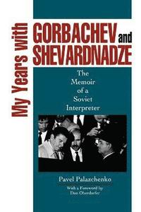 bokomslag My Years with Gorbachev and Shevardnadze