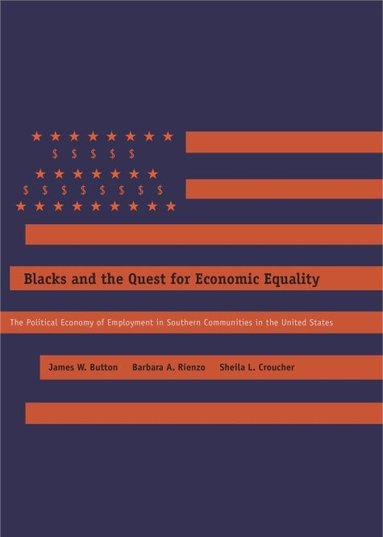 James W. Button, Barbara A. Rienzo, Sheila L. Croucher - Blacks and the Quest for Economic Equality, Häftad