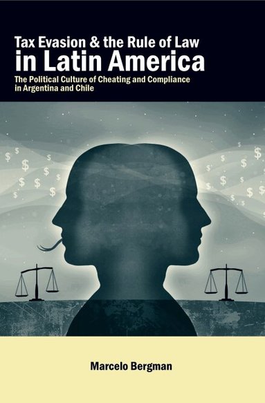 Marcelo Bergman - Tax Evasion and the Rule of Law in Latin America, Inbunden