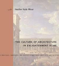 bokomslag The Culture of Architecture in Enlightenment Rome