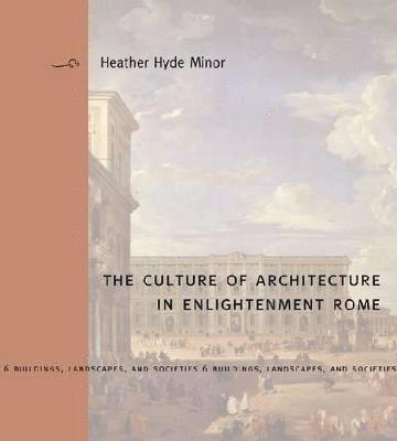 The Culture of Architecture in Enlightenment Rome 1