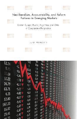 Neoliberalism, Accountability, and Reform Failures in Emerging Markets 1