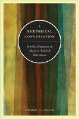 Jordan D. Finkin, University of Illinois at Urbana-Champaign) Finkin, Jordan D. (Visiting Scholar, Program in Jewish Culture and Society, Program in Jewish Culture and Society - Rhetorical Conversation, Inbunden