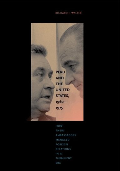 Richard  J. Walter - Peru and the United States, 1960–1975, Häftad