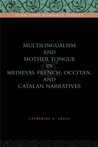 bokomslag Multilingualism and Mother Tongue in Medieval French, Occitan, and Catalan Narratives