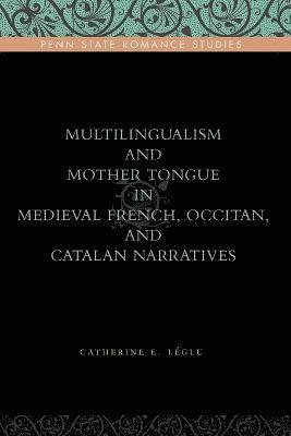 Multilingualism and Mother Tongue in Medieval French, Occitan, and Catalan Narratives