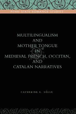 Multilingualism and Mother Tongue in Medieval French, Occitan, and Catalan Narratives 1