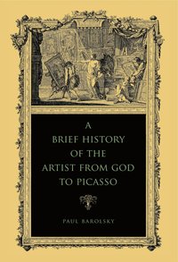 bokomslag Brief History of the Artist from God to Picasso