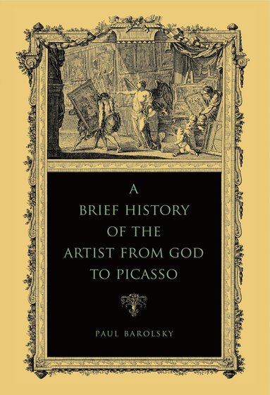 bokomslag Brief History of the Artist from God to Picasso