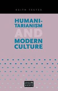 bokomslag Humanitarianism and Modern Culture