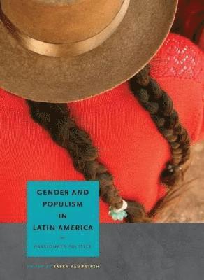 Karen Kampwirth, Karen (Knox College) Kampwirth - Gender and Populism in Latin America, Inbunden