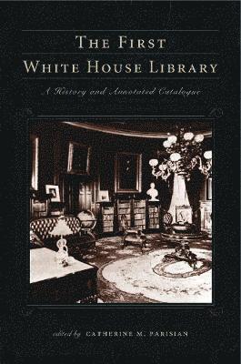 Catherine M. Parisian - First White House Library, Häftad