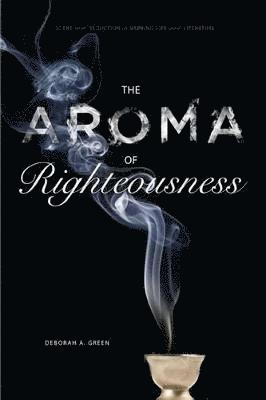 The Aroma of Righteousness 1