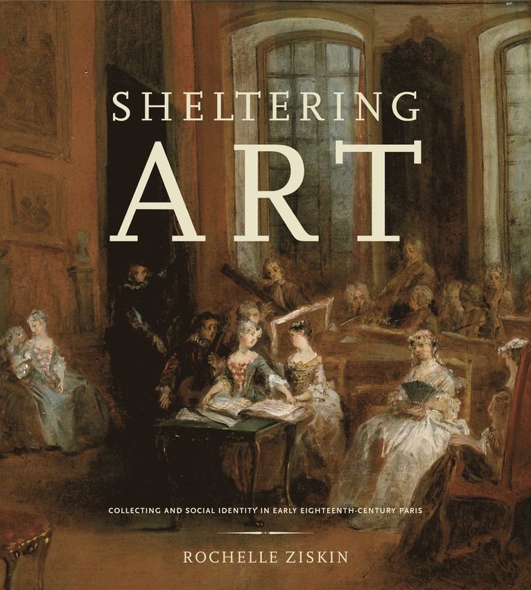 Rochelle Ziskin, University of Missouri-Kansas City) Ziskin, Rochelle (Associate Professor of Art History - Sheltering Art, Inbunden