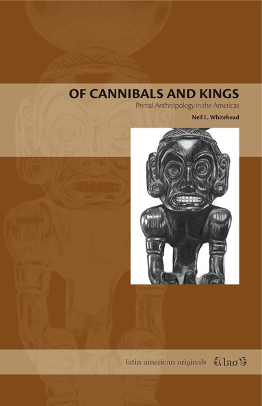 Neil  L. Whitehead - Of Cannibals and Kings, Häftad