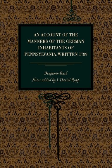 Benjamin Rush - Account of the Manners of the German Inhabitants of Pennsylvania, Written 1789, Häftad