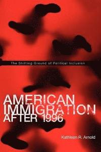 bokomslag American Immigration After 1996