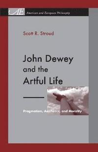 bokomslag John Dewey and the Artful Life