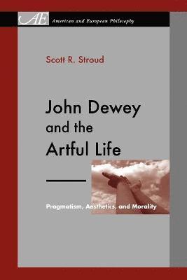 John Dewey and the Artful Life 1