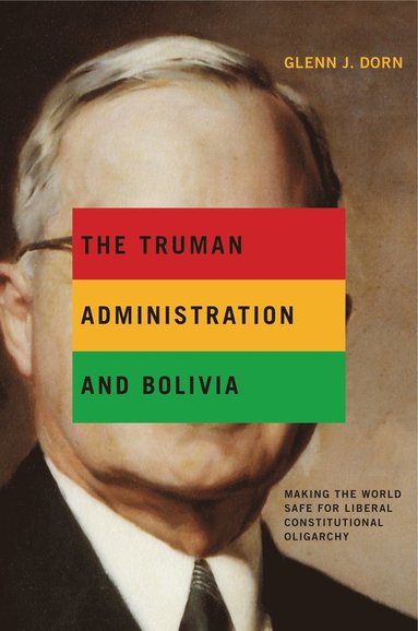 bokomslag Truman Administration and Bolivia