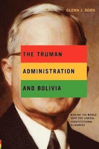 bokomslag The Truman Administration and Bolivia