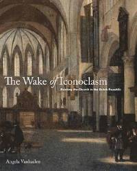 bokomslag The Wake of Iconoclasm
