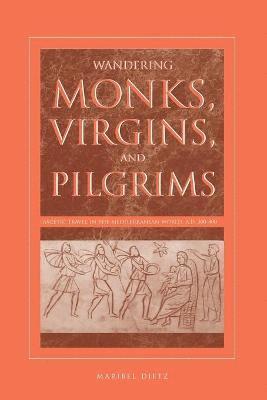 Wandering Monks, Virgins, and Pilgrims 1