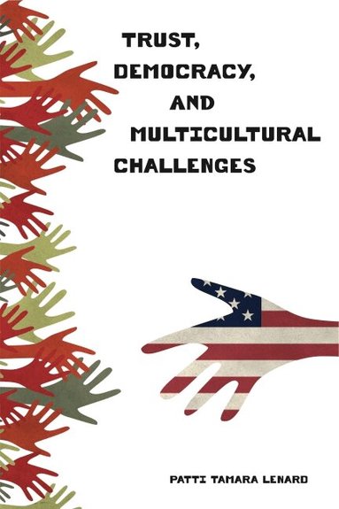 Patti Tamara Lenard - Trust, Democracy, and Multicultural Challenges, Häftad