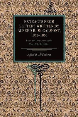 bokomslag Extracts from Letters Written by Alfred B. McCalmont, 18621865