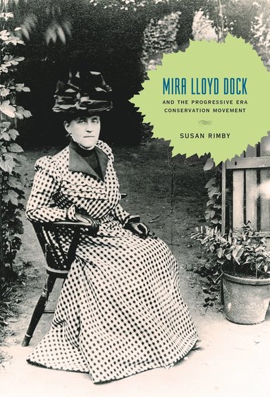 bokomslag Mira Lloyd Dock and the Progressive Era Conservation Movement