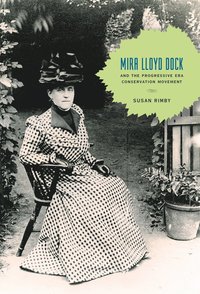 bokomslag Mira Lloyd Dock and the Progressive Era Conservation Movement