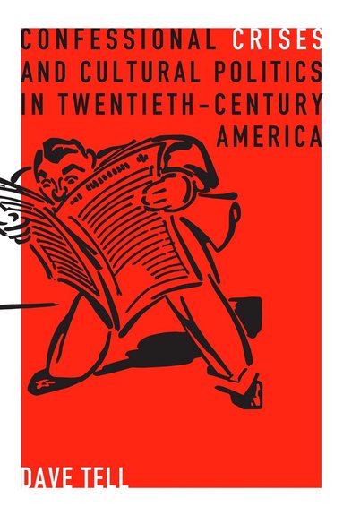 bokomslag Confessional Crises and Cultural Politics in Twentieth-Century America