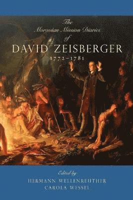The Moravian Mission Diaries of David Zeisberger 1
