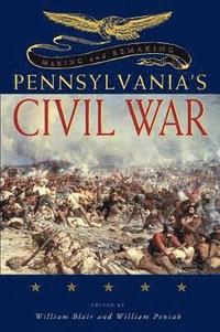 bokomslag Making and Remaking Pennsylvanias Civil War