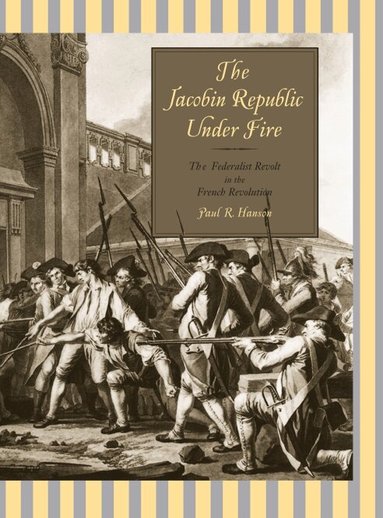 Paul R. Hanson - Jacobin Republic Under Fire, Häftad