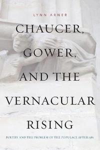 bokomslag Chaucer, Gower, and the Vernacular Rising